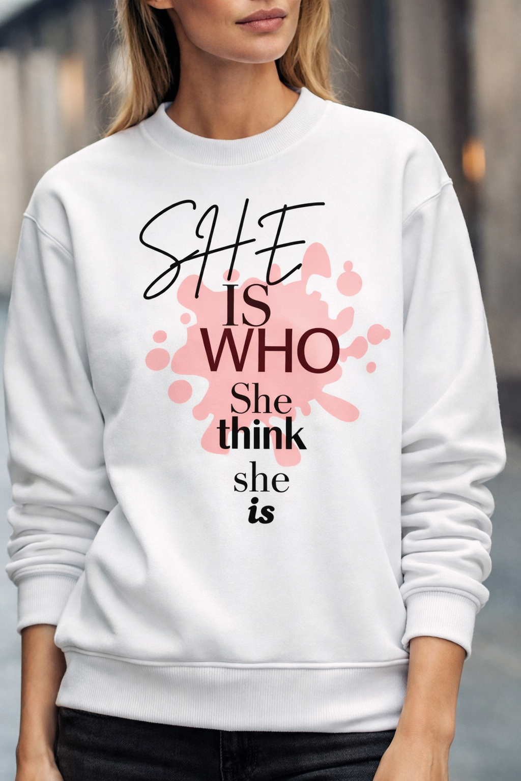 She Is Who She Thinks She Is Crewneck Sweatshirt