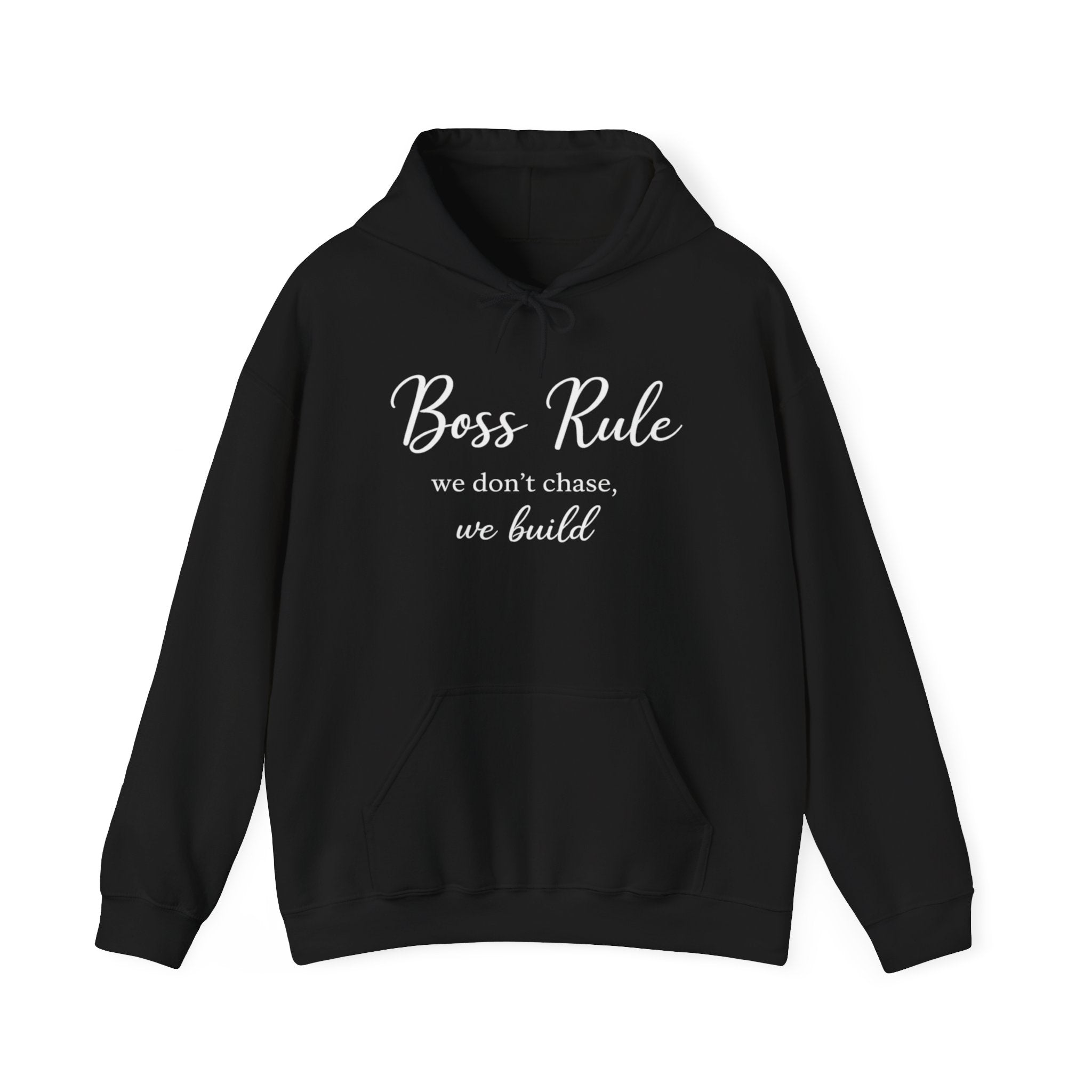 Boss Rule Hoodie — "we don't chase, we build" Inspirational Women's Entrepreneur Sweatshirt