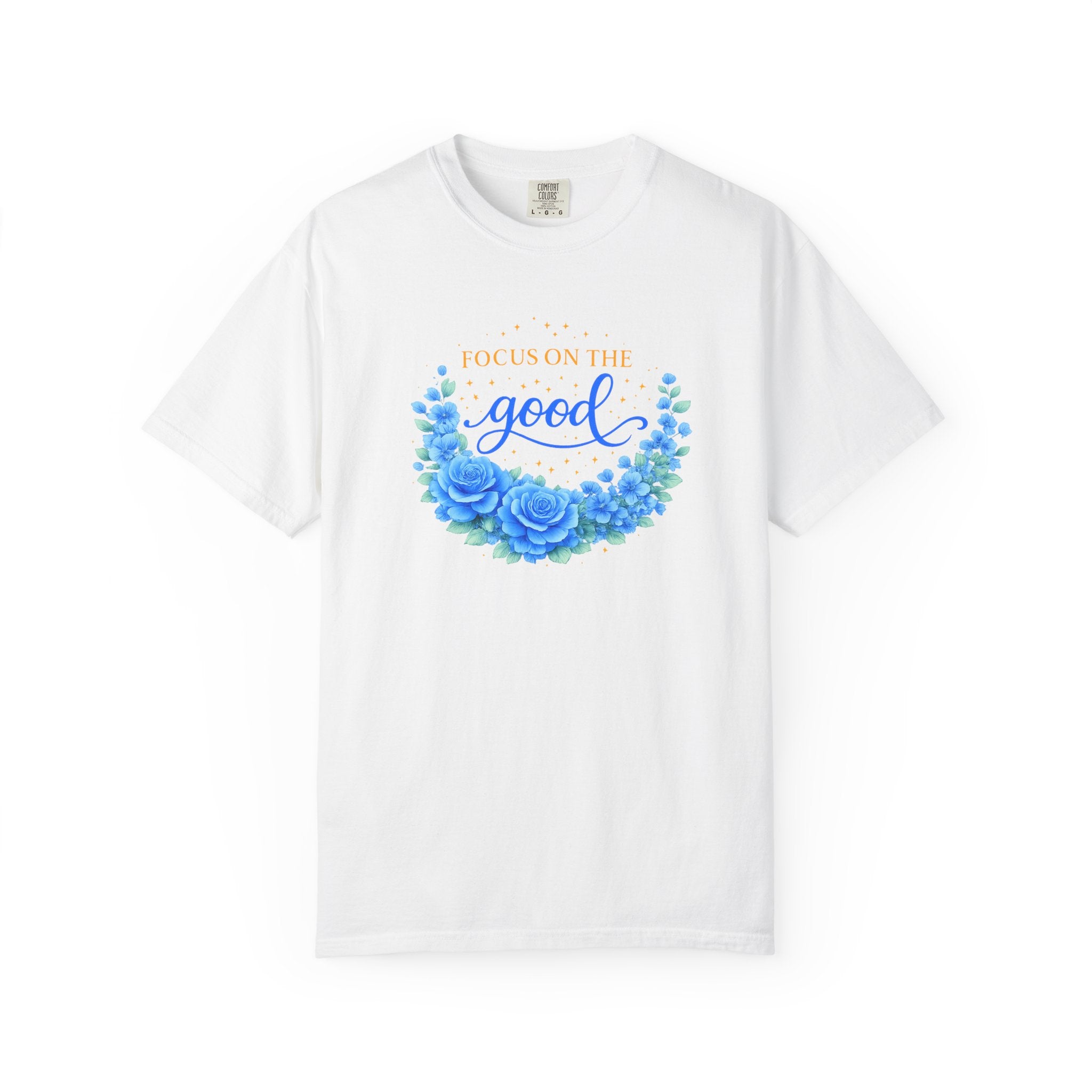 T-Shirt — "Focus on the Good" Blue Floral Positive Message Tee