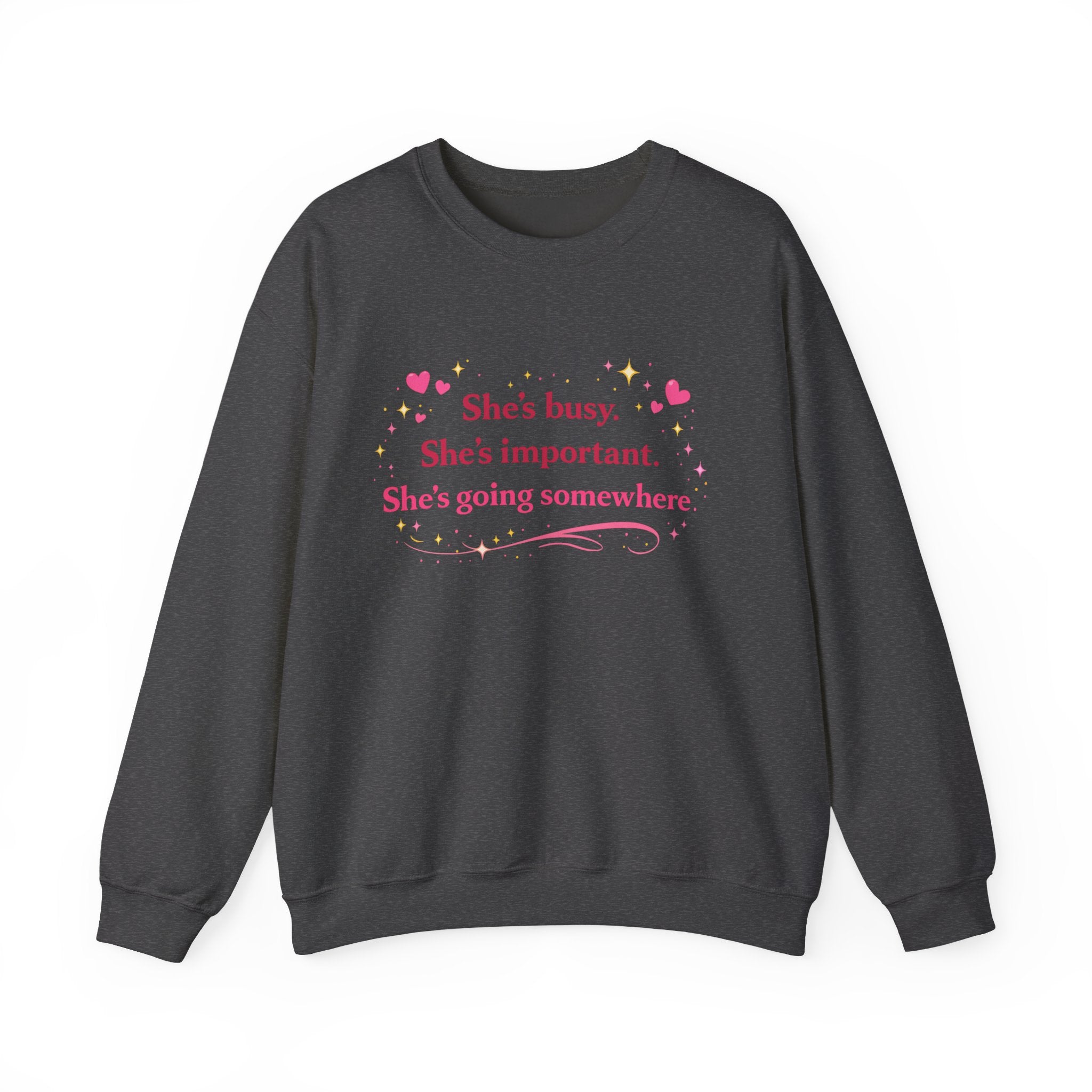 Inspirational Crewneck Sweatshirt — "She's busy. She's important. She's going somewhere."