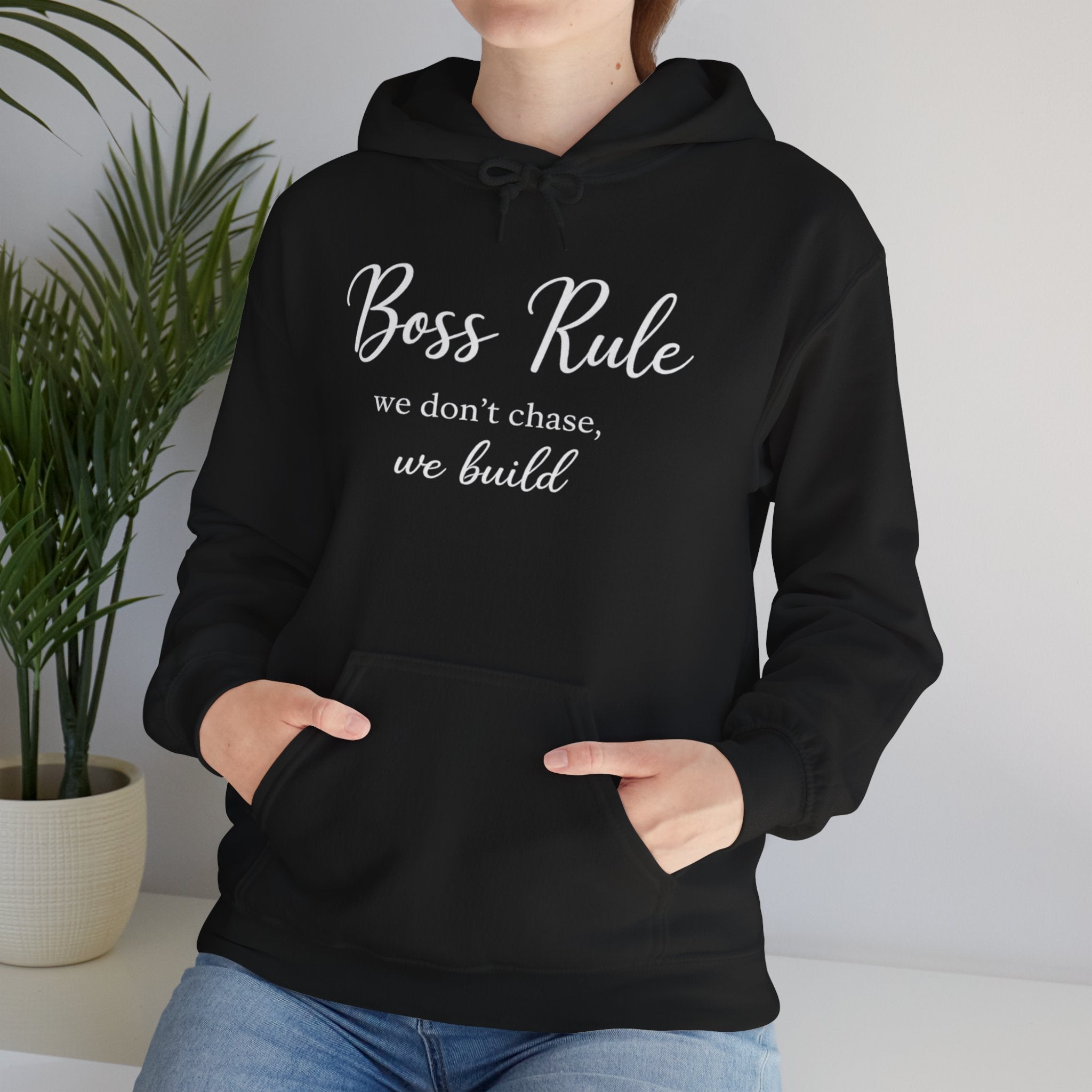Boss Rule Hoodie — "we don't chase, we build" Inspirational Women's Entrepreneur Sweatshirt