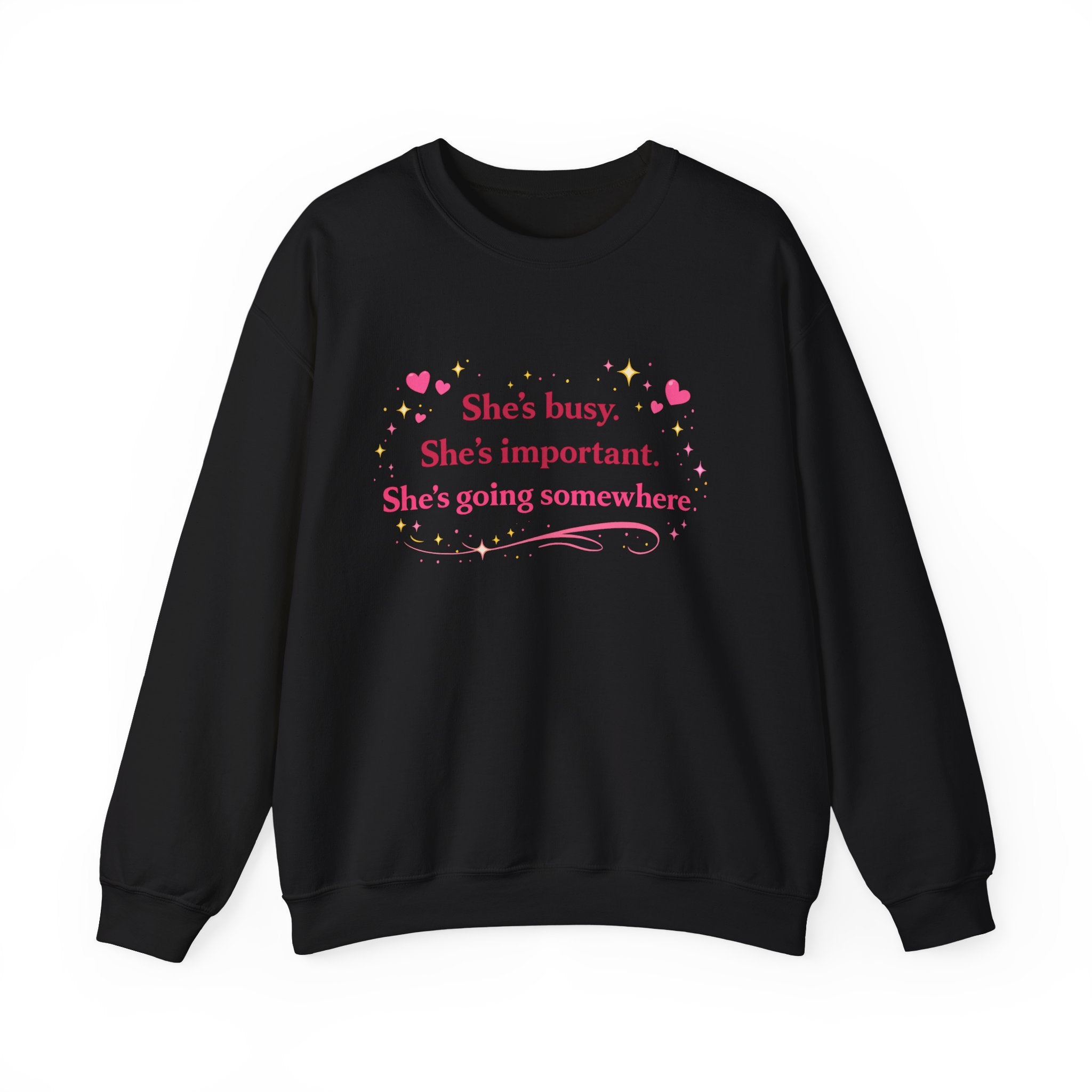 Inspirational Crewneck Sweatshirt — "She's busy. She's important. She's going somewhere."