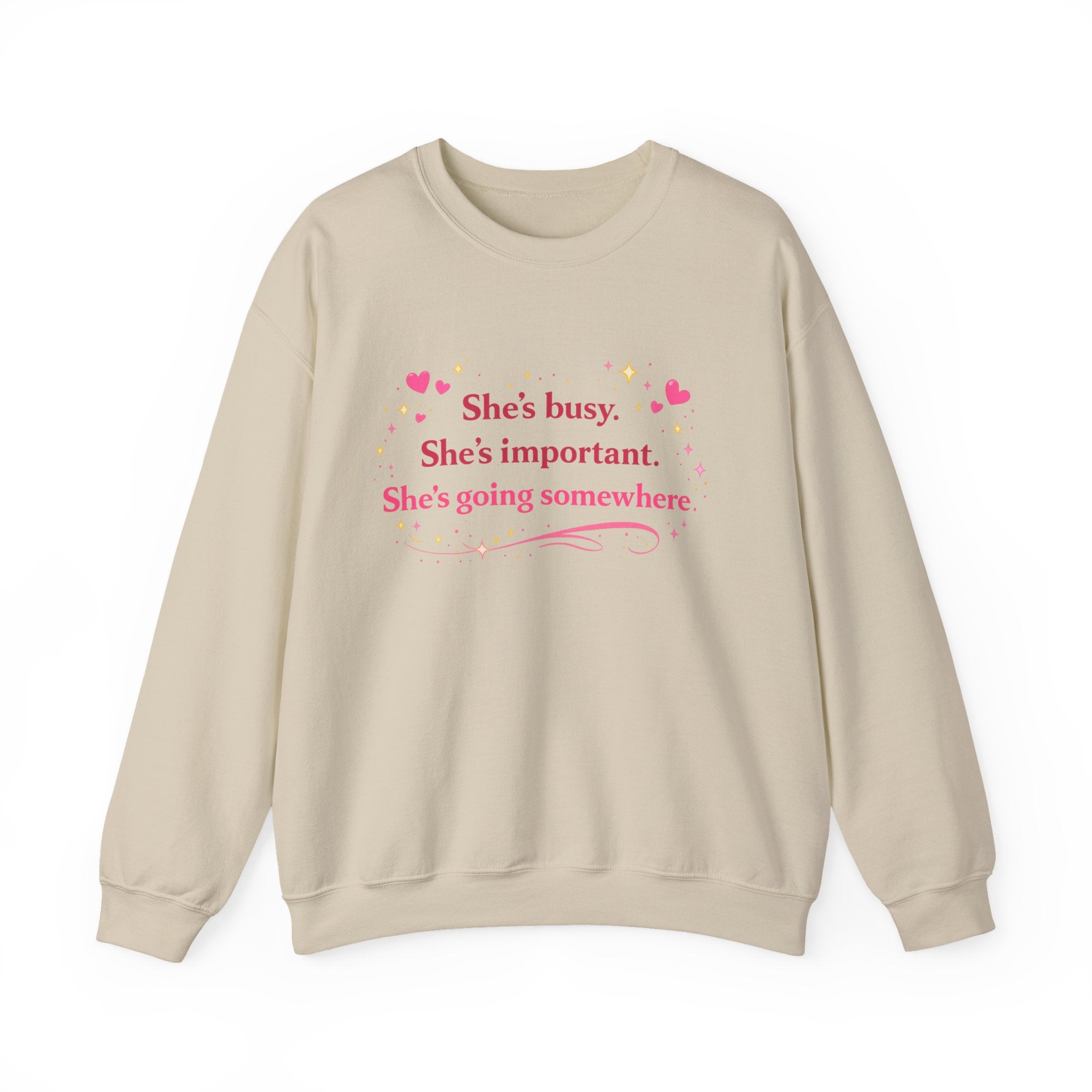 Inspirational Crewneck Sweatshirt — "She's busy. She's important. She's going somewhere."