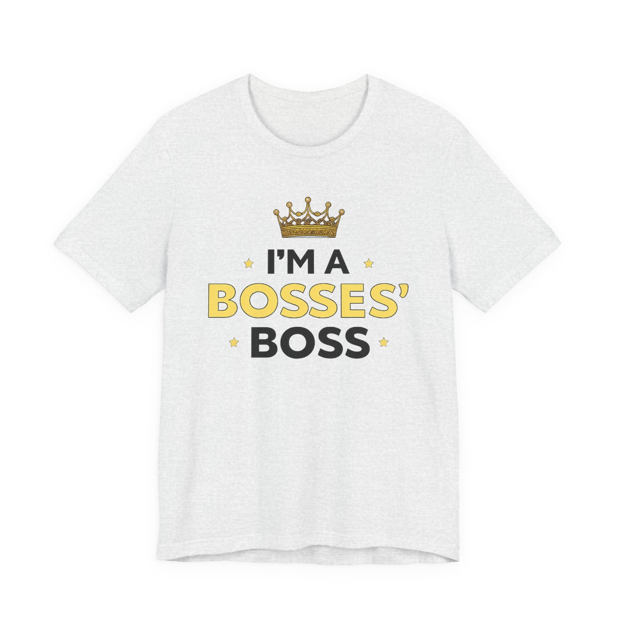 I’m a Bosses' Boss T-Shirt — Crown Graphic Leadership Tee