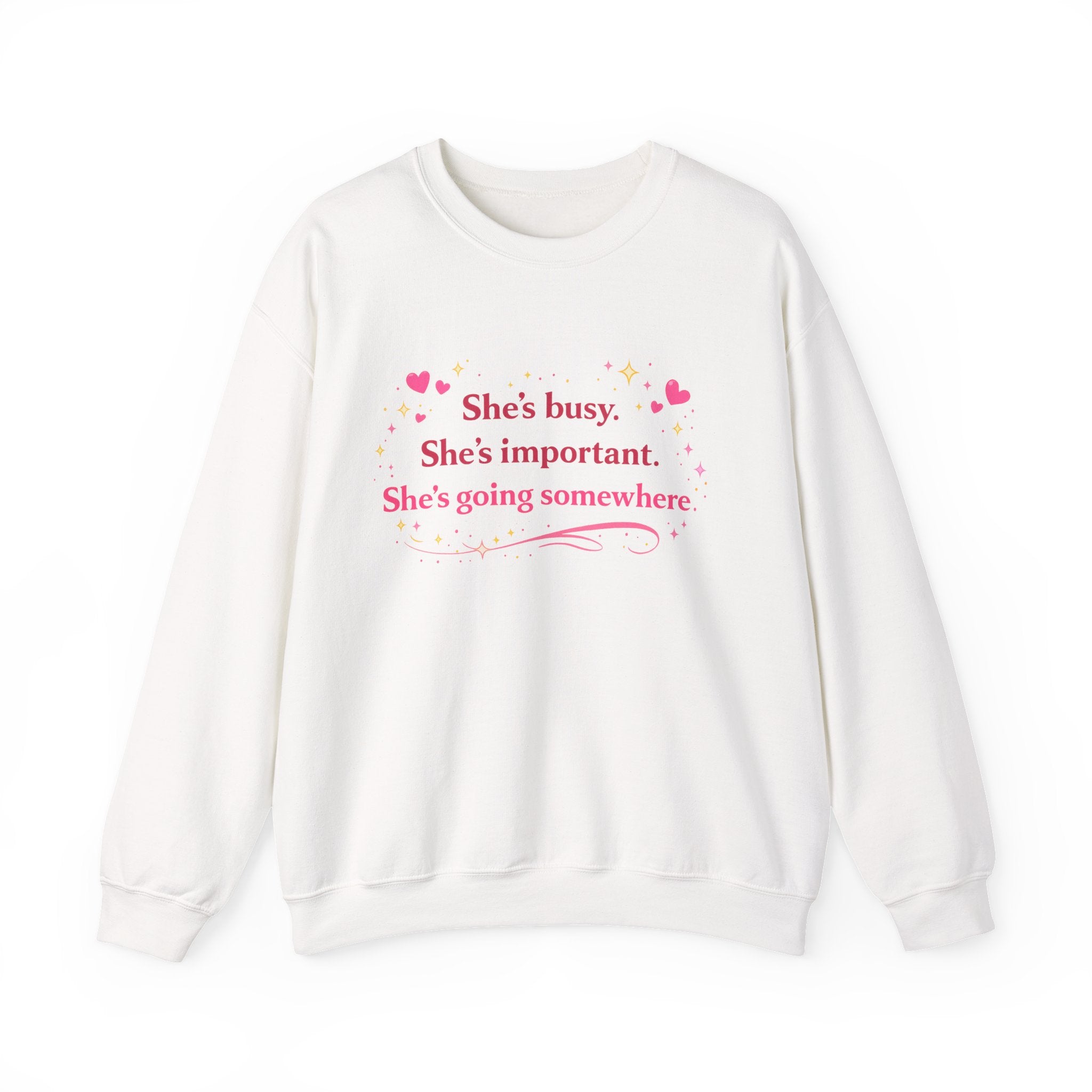 Inspirational Crewneck Sweatshirt — "She's busy. She's important. She's going somewhere."