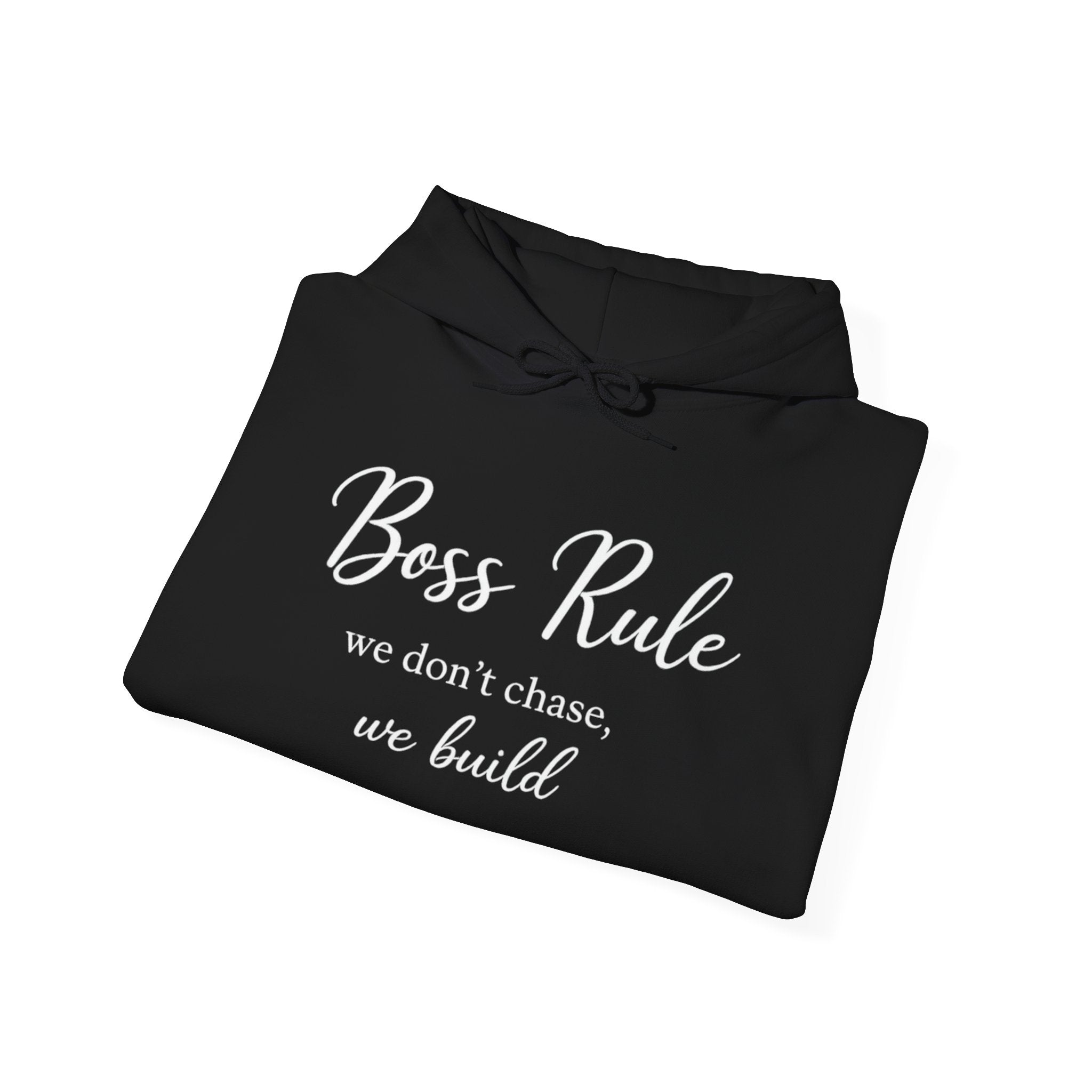 Boss Rule Hoodie — "we don't chase, we build" Inspirational Women's Entrepreneur Sweatshirt