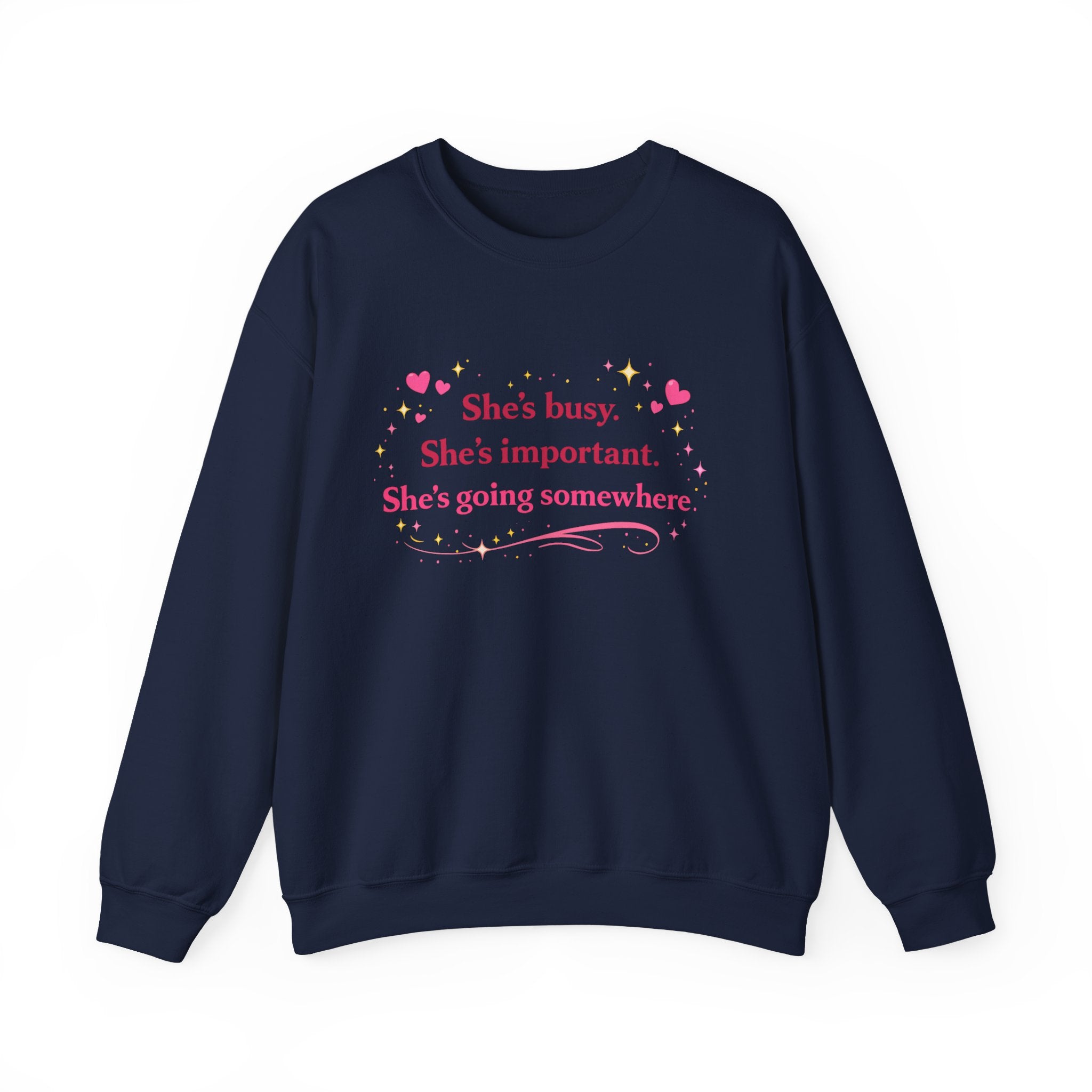 Inspirational Crewneck Sweatshirt — "She's busy. She's important. She's going somewhere."
