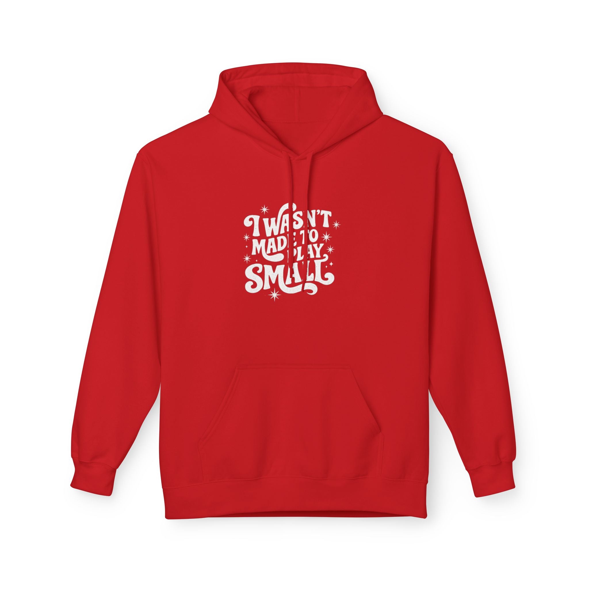 Hoodie — "I Wasn't Made to Play Small" Motivational Graphic Hoodie