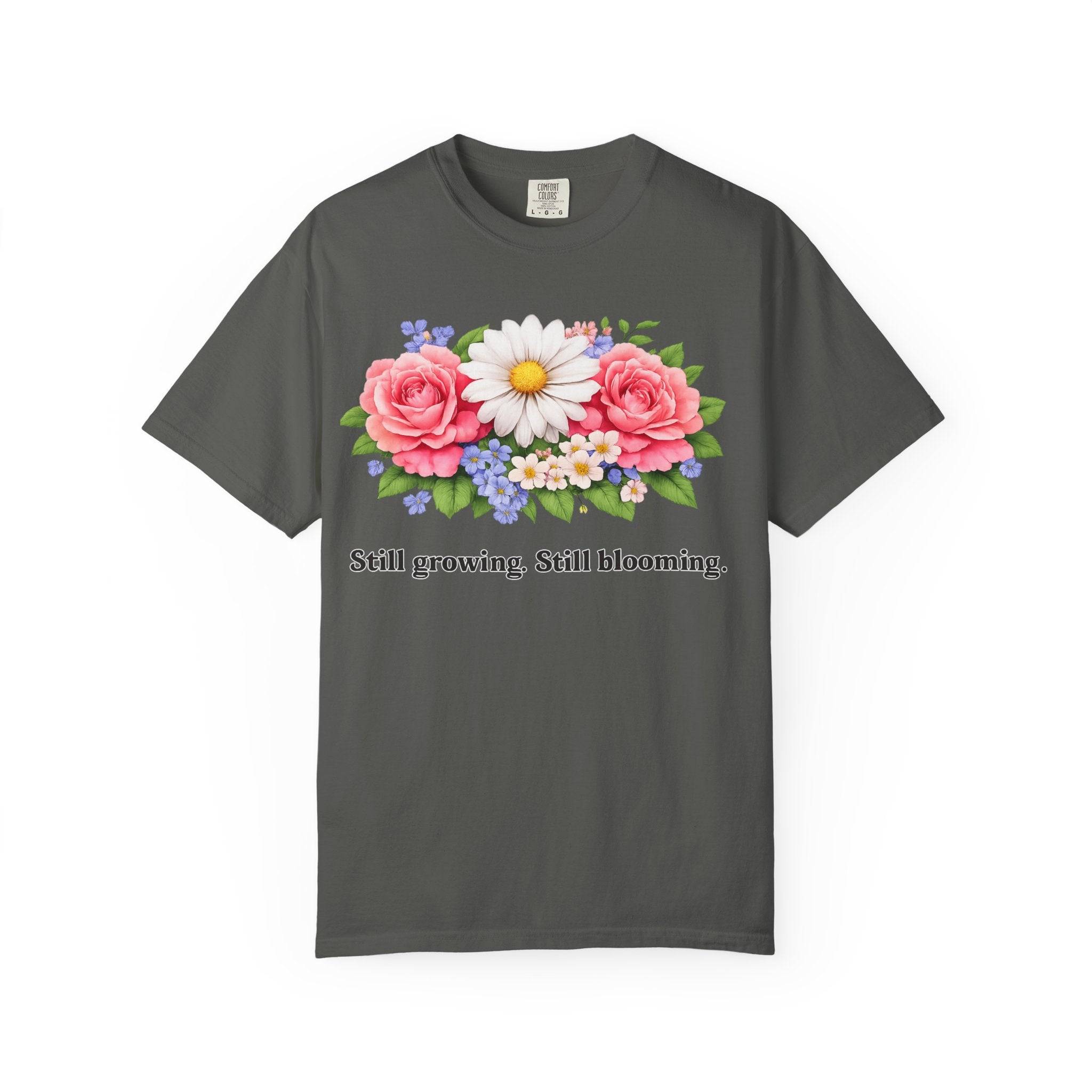 Still Growing, Still Blooming Floral T-Shirt