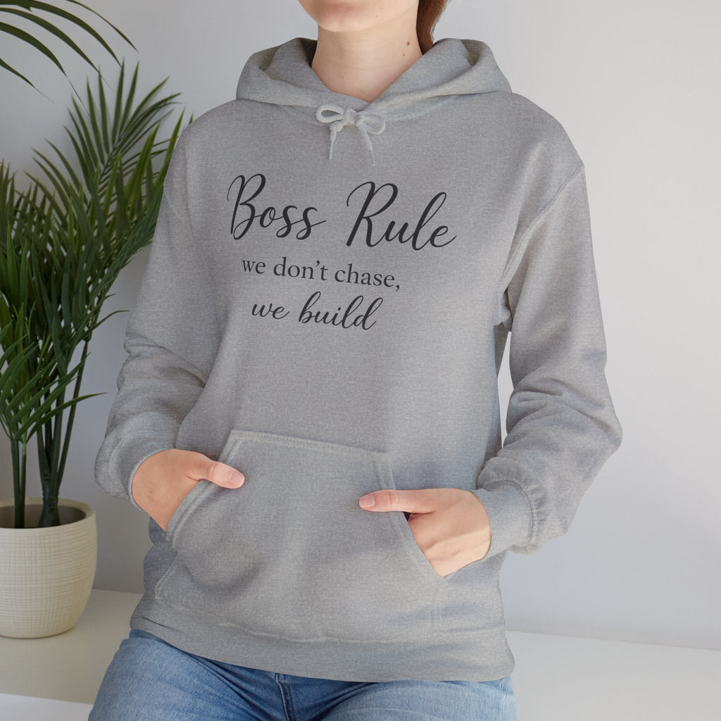 Boss Rule Hoodie — "we don't chase, we build" Inspirational Women's Entrepreneur Sweatshirt