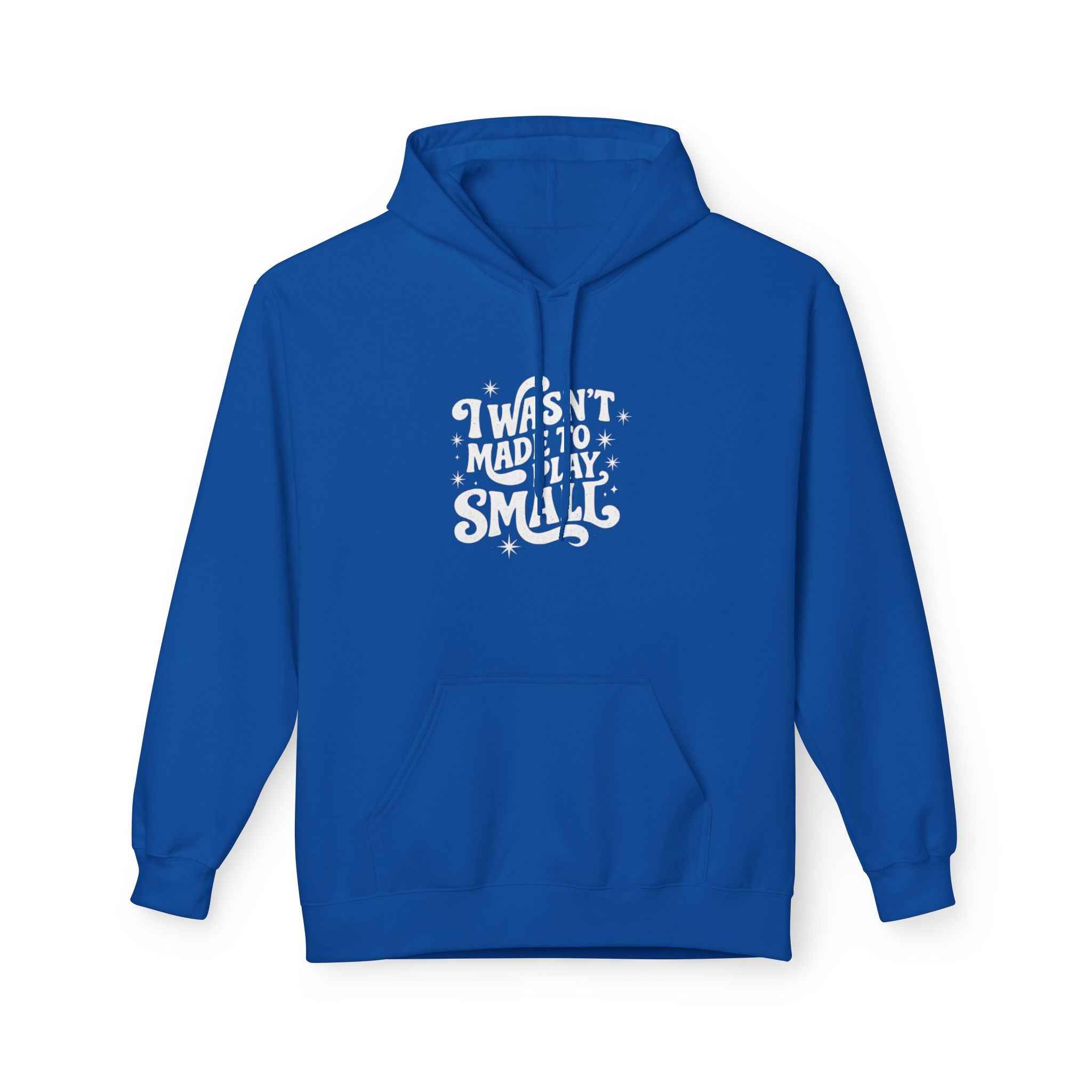 Hoodie — "I Wasn't Made to Play Small" Motivational Graphic Hoodie