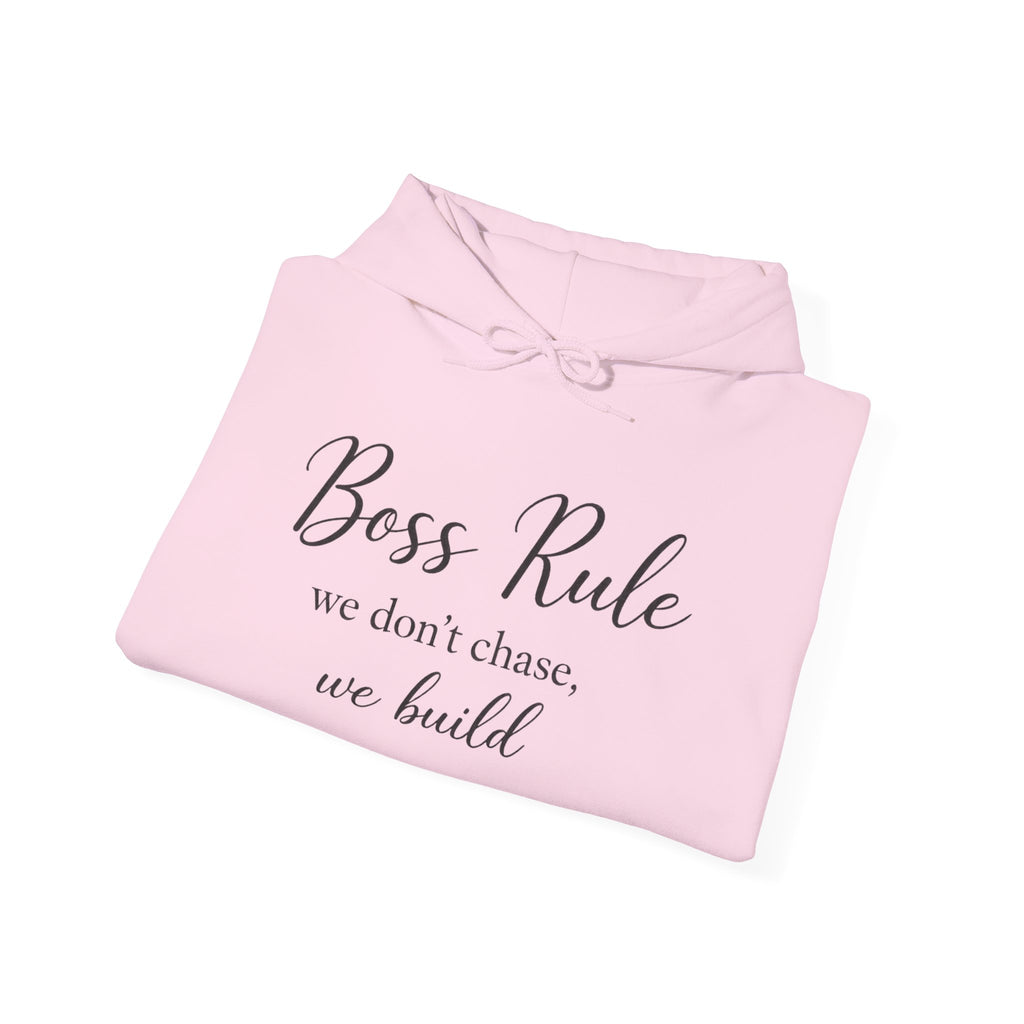 Boss Rule Hoodie — "we don't chase, we build" Inspirational Women's Entrepreneur Sweatshirt