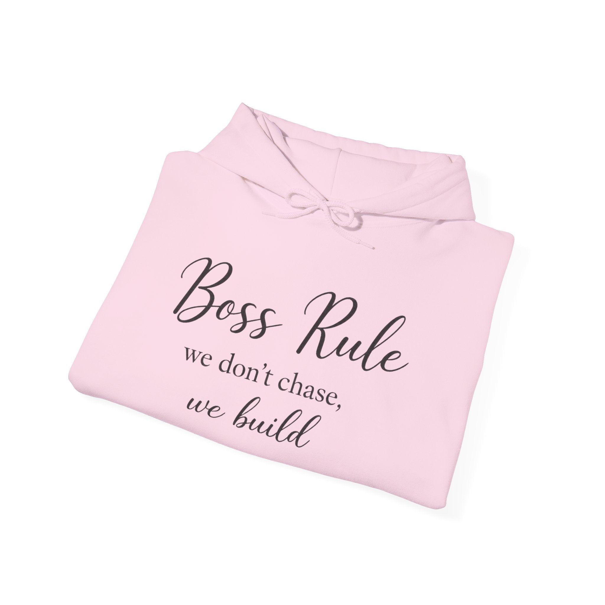 Boss Rule Hoodie — "we don't chase, we build" Inspirational Women's Entrepreneur Sweatshirt