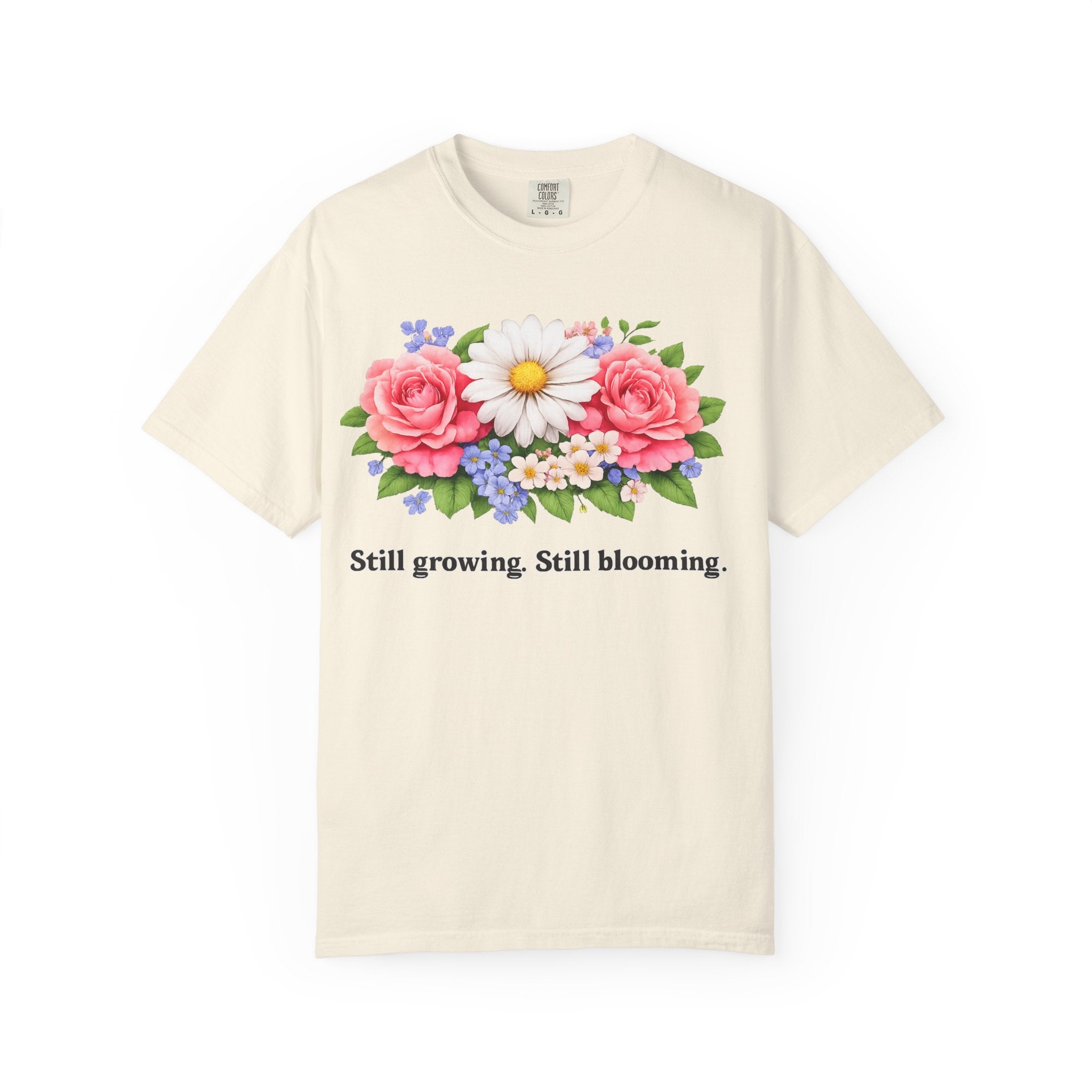 Still Growing, Still Blooming Floral T-Shirt