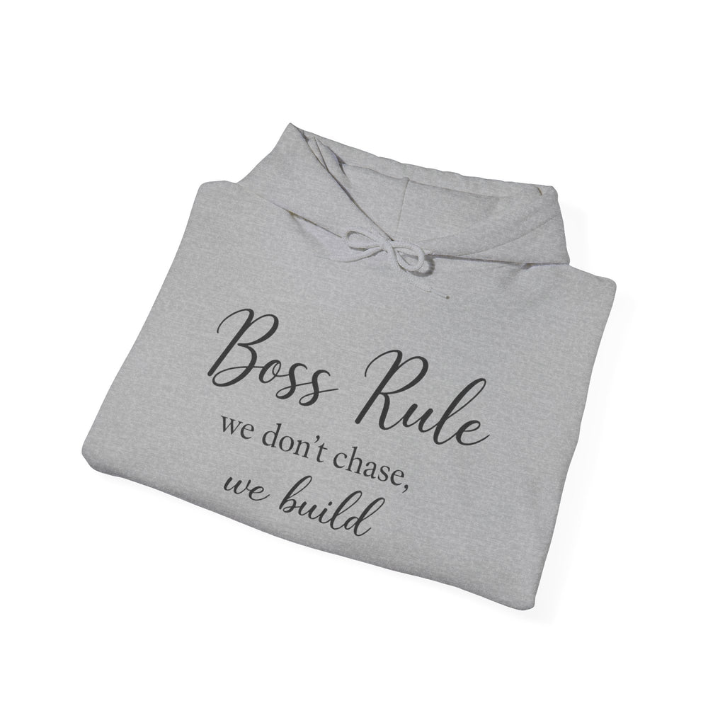 Boss Rule Hoodie — "we don't chase, we build" Inspirational Women's Entrepreneur Sweatshirt