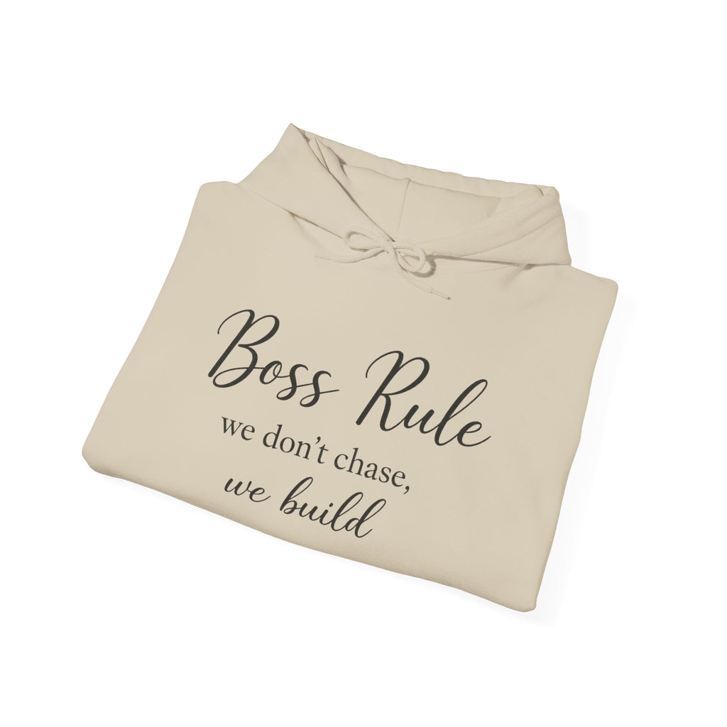 Boss Rule Hoodie — "we don't chase, we build" Inspirational Women's Entrepreneur Sweatshirt
