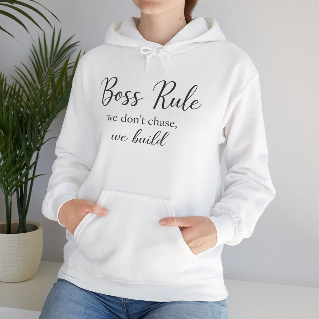 Boss Rule Hoodie — "we don't chase, we build" Inspirational Women's Entrepreneur Sweatshirt