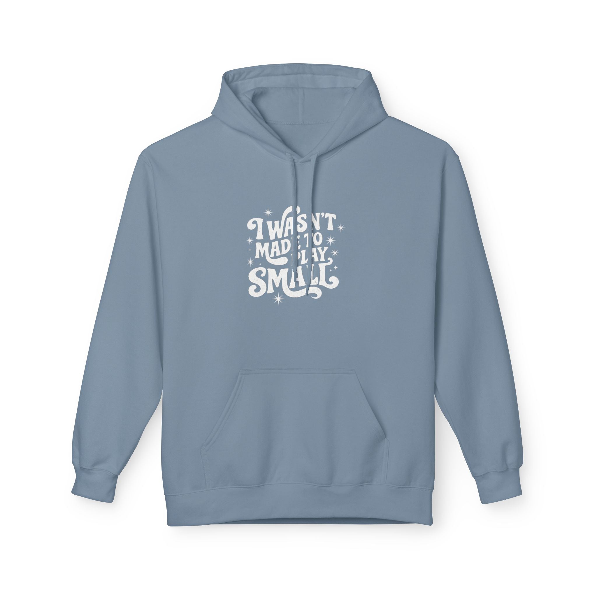 Hoodie — "I Wasn't Made to Play Small" Motivational Graphic Hoodie